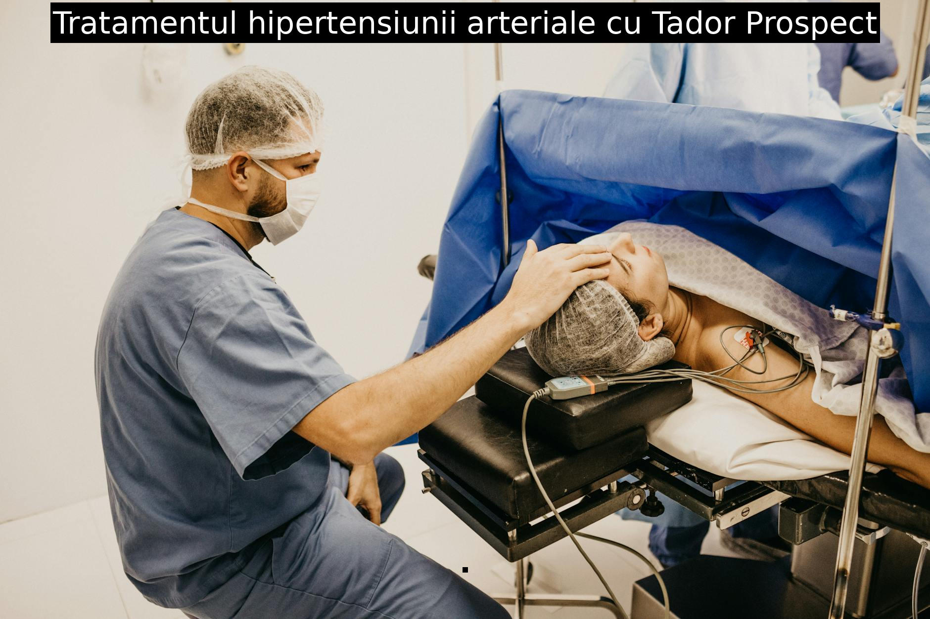 Tratamentul hipertensiunii arteriale cu Tador Prospect - Stomatologie 360